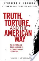 Prawda, tortury i amerykańska droga: Historia i konsekwencje zaangażowania Stanów Zjednoczonych w tortury - Truth, Torture, and the American Way: The History and Consequences of U.S. Involvement in Torture