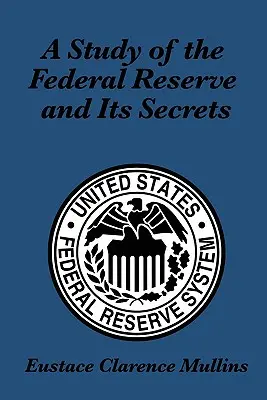 Studium Rezerwy Federalnej i jej tajemnic - A Study of the Federal Reserve and Its Secrets