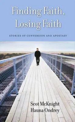 Odnaleźć wiarę, stracić wiarę: Historie nawrócenia i apostazji - Finding Faith, Losing Faith: Stories of Conversion and Apostasy