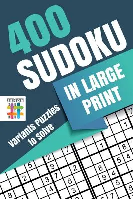 400 Sudoku w dużym druku - Warianty łamigłówek do rozwiązania - 400 Sudoku in Large Print - Variants Puzzles to Solve