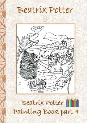 Beatrix Potter Malowanka część 4 ( Piotruś Królik ): Kolorowanka, kolorowanie, kredki, kredki kolorowe, książki dla dzieci, dzieci, dorośli, - Beatrix Potter Painting Book Part 4 ( Peter Rabbit ): Colouring Book, coloring, crayons, coloured pencils colored, Children's books, children, adults,