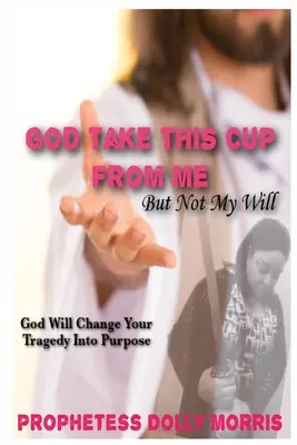 Boże, zabierz ode mnie ten kubek - God Take This Cup Away From Me