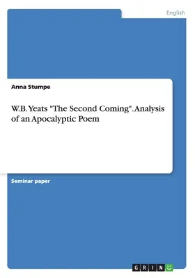 W.B. Yeats Drugie przyjście. Analiza apokaliptycznego poematu - W.B. Yeats The Second Coming. Analysis of an Apocalyptic Poem
