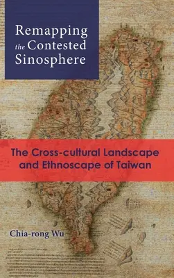 Remapping the Contested Sinosphere: Międzykulturowy krajobraz i etnokrajobraz Tajwanu - Remapping the Contested Sinosphere: The Cross-cultural Landscape and Ethnoscape of Taiwan