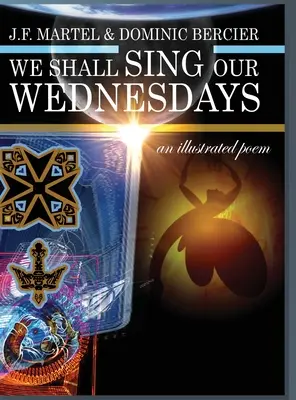 We Shall Sing Our Wednesdays: ilustrowany poemat - We Shall Sing Our Wednesdays: an illustrated poem