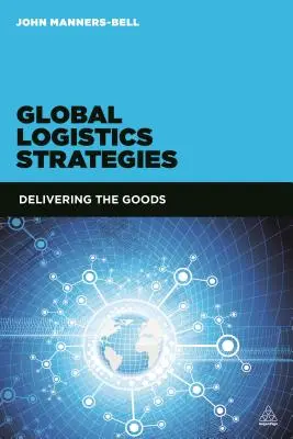 Globalne strategie logistyczne: Dostarczanie towarów - Global Logistics Strategies: Delivering the Goods