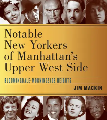 Znani nowojorczycy z Upper West Side na Manhattanie: Bloomingdale-Morningside Heights - Notable New Yorkers of Manhattan's Upper West Side: Bloomingdale-Morningside Heights