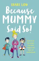 Bo mama tak powiedziała - i inne nierozsądne opowieści o macierzyństwie - Because Mummy Said So - And Other Unreasonable Tales of Motherhood