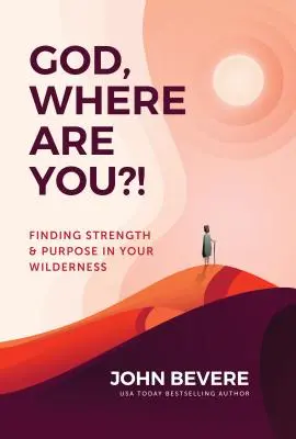 Boże, gdzie jesteś?! Odnajdywanie siły i celu na bezdrożach - God, Where Are You?!: Finding Strength and Purpose in Your Wilderness