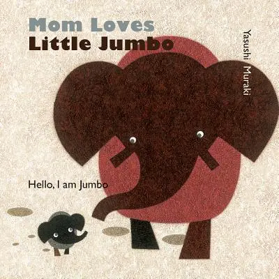 Mama kocha małego Jumbo: Cześć, jestem Jumbo - Mom Loves Little Jumbo: Hello, I Am Jumbo