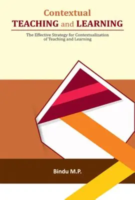 Kontekstowe nauczanie i uczenie się: Skuteczna strategia kontekstualizacji nauczania i uczenia się - Contextual Teaching and Learning: The Effective Strategy for Contextualization of Teaching and Learning