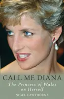 Call Me Diana - Księżna Walii o księżnej Walii - Call Me Diana - The Princess of Wales on the Princess of Wales