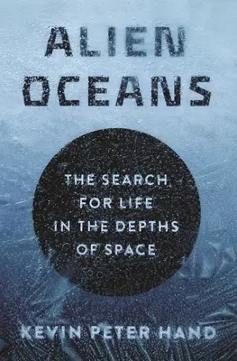 Obce oceany: Poszukiwanie życia w głębinach kosmosu - Alien Oceans: The Search for Life in the Depths of Space