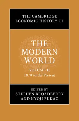 Cambridge Economic History of the Modern World: Tom 2, 1870 do współczesności - The Cambridge Economic History of the Modern World: Volume 2, 1870 to the Present
