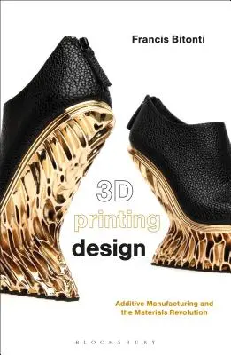 Projektowanie drukarek 3D: Produkcja addytywna i rewolucja materiałowa - 3D Printing Design: Additive Manufacturing and the Materials Revolution