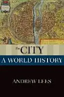 The City: Historia świata - The City: A World History