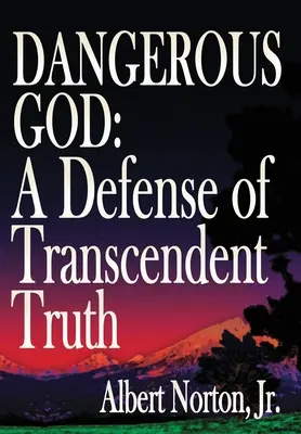 Niebezpieczny Bóg: Obrona transcendentnej prawdy - Dangerous God: A Defense of Transcendent Truth