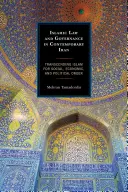 Prawo islamskie i zarządzanie we współczesnym Iranie: Przekraczanie islamu dla porządku społecznego, gospodarczego i politycznego - Islamic Law and Governance in Contemporary Iran: Transcending Islam for Social, Economic, and Political Order