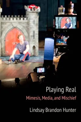 Playing Real: Mimesis, media i psoty - Playing Real: Mimesis, Media, and Mischief