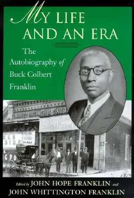 Moje życie i epoka: Autobiografia Bucka Colberta Franklina - My Life and an Era: The Autobiography of Buck Colbert Franklin