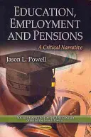 Edukacja, zatrudnienie i emerytury - krytyczna narracja - Education, Employment & Pensions - A Critical Narrative