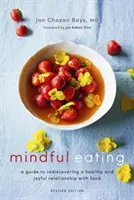 Uważne jedzenie: Przewodnik po odkrywaniu zdrowej i radosnej relacji z jedzeniem (wydanie poprawione) - Mindful Eating: A Guide to Rediscovering a Healthy and Joyful Relationship with Food (Revised Edition)