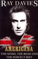 Americana - The Kinks, droga i doskonały riff - Americana - The Kinks, the Road and the Perfect Riff