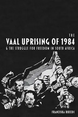 Powstanie w Vaal w 1984 r. i walka o wolność w Afryce Południowej - Vaal Uprising of 1984 and the Struggle for Freedom in South Africa