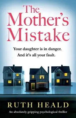 The Mother's Mistake: Trzymający w napięciu thriller psychologiczny - The Mother's Mistake: An absolutely gripping psychological thriller