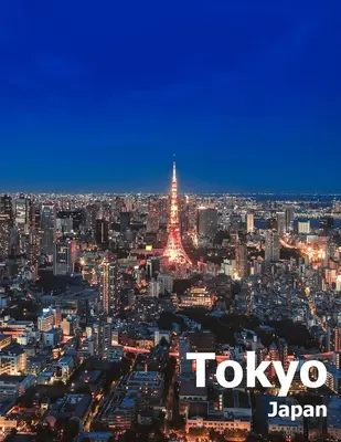 Tokio Japonia: Coffee Table Photography Travel Picture Book Album Of An Island Country And Japanese City In East Asia Large Size Phot - Tokyo Japan: Coffee Table Photography Travel Picture Book Album Of An Island Country And Japanese City In East Asia Large Size Phot