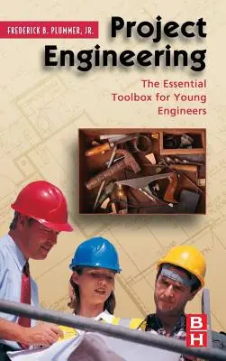 Inżynieria projektów: Niezbędny zestaw narzędzi dla młodych inżynierów - Project Engineering: The Essential Toolbox for Young Engineers