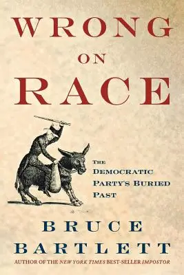 Wrong on Race: pogrzebana przeszłość Partii Demokratycznej - Wrong on Race: The Democratic Party's Buried Past