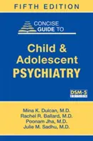 Zwięzły przewodnik po psychiatrii dzieci i młodzieży - Concise Guide to Child and Adolescent Psychiatry