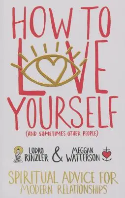 Jak kochać siebie (i czasem innych ludzi): Duchowe porady dla współczesnych związków - How to Love Yourself (and Sometimes Other People): Spiritual Advice for Modern Relationships