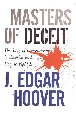 Masters of Deceit: Historia komunizmu w Ameryce i jak z nim walczyć - Masters of Deceit: The Story of Communism in America and How to Fight It