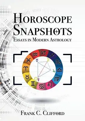 Migawki z horoskopu: Eseje o współczesnej astrologii - Horoscope Snapshots: Essays in Modern Astrology