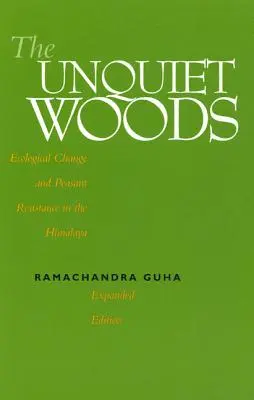 Niespokojny las: Zmiany ekologiczne i opór chłopski w Himalajach - The Unquiet Woods: Ecological Change and Peasant Resistance in the Himalaya