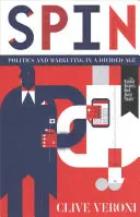 Spin: polityka i marketing w podzielonej epoce - Spin: Politics and Marketing in a Divided Age