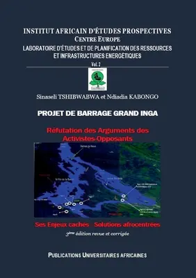 Projekt zapory Grand Inga: Argumenty aktywistów i wnioskodawców * Problemy * Rozwiązania afrocentryczne - Projet de Barrage Grand Inga: Rfutation des Arguments des Activistes-Opposants * Ses Enjeux cachs * Solutions afrocentres