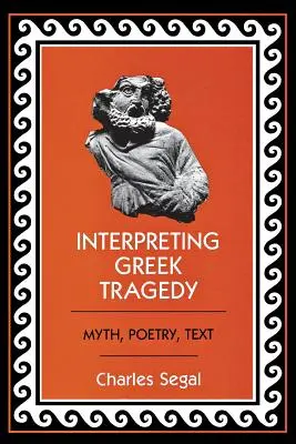 Interpretacja greckiej tragedii: Mit, poezja, tekst - Interpreting Greek Tragedy: Myth, Poetry, Text