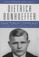 Sanctorum Communio: Dzieła Dietricha Bonhoeffera, tom 1 - Sanctorum Communio: Dietrich Bonhoeffer Works, Volume 1