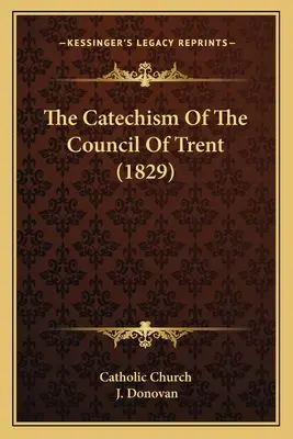 Katechizm Soboru Trydenckiego (1829) - The Catechism Of The Council Of Trent (1829)