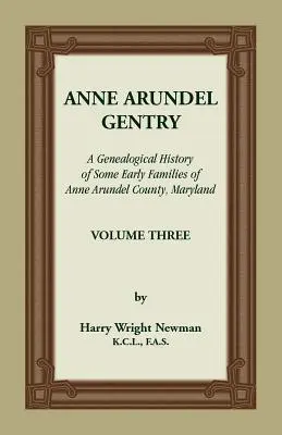 Anne Arundel Gentry, Historia genealogiczna niektórych wczesnych rodzin hrabstwa Anne Arundel w stanie Maryland, tom 3 - Anne Arundel Gentry, A Genealogical History of Some Early Families of Anne Arundel County, Maryland, Volume 3