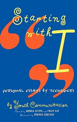 Zaczynając od I: Osobiste eseje nastolatków - Starting with I: Personal Essays by Teenagers