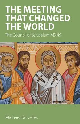 Spotkanie, które zmieniło świat: Sobór Jerozolimski AD 49 - The Meeting that Changed the World: The Council of Jerusalem AD 49