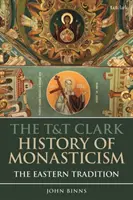 Historia monastycyzmu T&T Clark: Tradycja wschodnia - The T&T Clark History of Monasticism: The Eastern Tradition