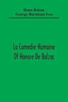 La Comedie Humaine of Honore De Balzac; Muza Departamentu Książę Bohemii Człowiek interesu Dziewczyna o złotych oczach Sarrasine - La Comedie Humaine Of Honore De Balzac; The Muse Of The Department A Prince Of Bohemia A Man Of Business The Girl With Golden Eyes Sarrasine