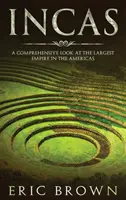 Inkowie: Kompleksowe spojrzenie na największe imperium w obu Amerykach - Incas: A Comprehensive Look at the Largest Empire in the Americas