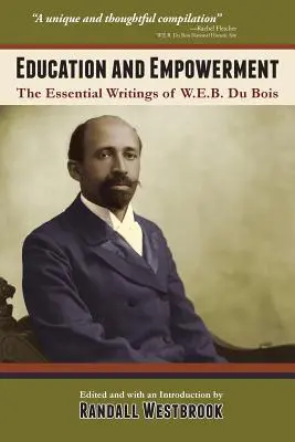 Edukacja i upodmiotowienie: The Essential Wirtings of W.E.B. Du Bois - Education and Empowerment: The Essential Wirtings of W.E.B. Du Bois