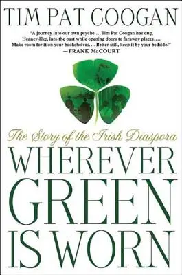 Wherever Green Is Worn: Historia irlandzkiej diaspory - Wherever Green Is Worn: The Story of the Irish Diaspora